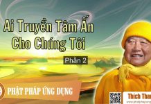 Ai Truyền Tâm Ấn Cho Chúng Tôi Phần 2 – Thích Thanh Từ ai truyen tam an cho chung toi p