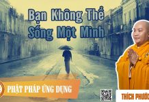 Bạn Không Thể Sống Một Mình – Thích Phước Tiến ban khong the song mot minh thic