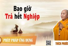 Bao Giờ Trả Hết Nghiệp – Thích Phước Tiến bao gio tra het nghiep thich phu