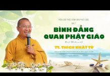 Bình Đẳng Quan Phật Giáo – Thích Nhật Từ binh dang quan phat giao thich n