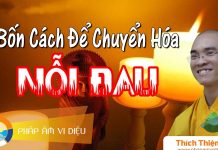 Bốn Cách Để Chuyển Hóa Nỗi Buồn – Thích Thiện Tuệ bon cach de chuyen hoa noi buon