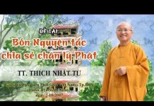 Bốn Nguyên Tắc Chia Sẻ Chân Lý Phật – Thích Nhật Từ bon nguyen tac chia se chan ly p