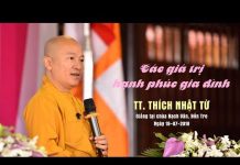 Các Giá Trị Hạnh Phúc Gia Đình – Thích Nhật Từ cac gia tri hanh phuc gia dinh t