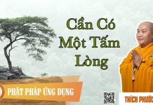 Cần Có Một Tấm Lòng – Thích Phước Tiến can co mot tam long thich phuoc