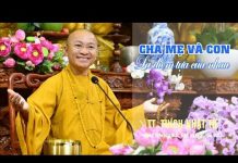 Cha Mẹ Và Con Là Điểm Tựa Của Nhau – Thích Nhật Từ cha me va con la diem tua cua nh