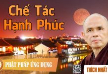 Chế Tác Hạnh Phúc – Thích Nhất Hạnh che tac hanh phuc thich nhat han
