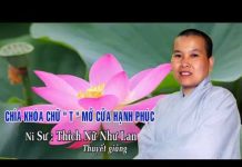 Chìa khóa chữ “T” mở của hạnh phúc – Thích Nữ Như Lan chia khoa chu t mo cua hanh phuc