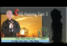 Chỗ Nương Tựa Phần 2 – Thích Pháp Hòa cho nuong tua phan 2 thich phap