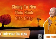 Chúng Ta Nên Thực Hành Giáo Pháp (KT29) – Thích Phước Tiến chung ta nen thuc hanh giao phap
