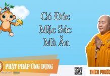 Có Đức Mặc Sức Mà Ăn – Thích Phước Tiến co duc mac suc ma an thich phuoc