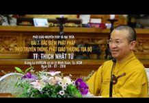 Đặc Điểm Phật Pháp Theo Phật Giáo Nguyên Thủy – Thích Nhật Từ dac diem phat phap theo phat gia