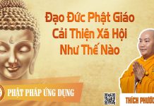 Đạo Đức Phật Giáo Cải Thiện Xã Hội Như Thế Nào – Thích Phước Tiến dao duc phat giao cai thien xa h