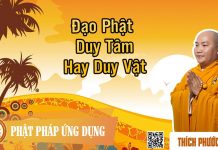 Đạo Phật Duy Tâm Hay Duy Vật – Thích Phước Tiến dao phat duy tam hay duy vat thi