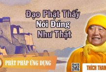 Đạo Phật Thấy Nói Đúng Như Thật – Thích Thanh Từ dao phat thay noi dung nhu that