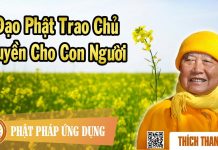Đạo Phật Trao Chủ Quyền Cho Con Người – Thích Thanh Từ dao phat trao chu quyen cho con