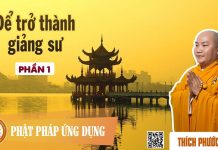 Để Trở Thành Giảng Sư Phần 1 – Thích Phước Tiến de tro thanh giang su phan 1 thi