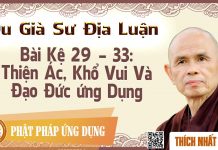 Du Già Sư Địa Luận – Bài Kệ 29 – 33: Thiện Ác, Khổ Vui Và Đạo Đức ứng Dụng – Thích Nhất Hạnh du gia su dia luan bai ke 29 33