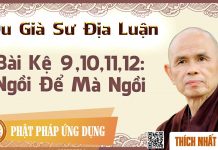 Du Già Sư Địa Luận – Bài Kệ 9,10,11,12: Ngồi Để Mà Ngồi – Thích Nhất Hạnh du gia su dia luan bai ke 910111