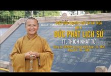 Đức Phật Lịch Sử (Tiếp Theo) – Thích Nhật Từ duc phat lich su tiep theo thich