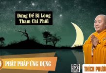 Đừng Để Bị Lòng Tham Chi Phối – Thích Phước Tiến dung de bi long tham chi phoi th