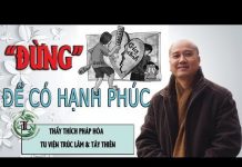 Đừng – Để Có Hạnh Phúc – Thích Pháp Hòa dung de co hanh phuc thich phap