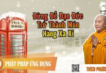 Đừng Để Đạo Đức Trở Thành Món Hàng Xa Xỉ – Thích Phước Tiến dung de dao duc tro thanh mon ha