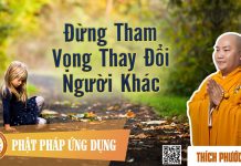 Đừng Tham Vọng Thay Đổi Người Khác – Thích Phước Tiến dung tham vong thay doi nguoi kh