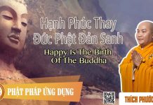 Hạnh Phúc Thay Đức Phật Đản Sanh – Thích Phước Tiến hanh phuc thay duc phat dan sanh 2