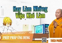 Hay Làm Những Việc Khó Làm – Thích Phước Tiến hay lam nhung viec kho lam thich 1