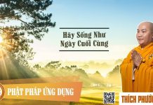 Hãy Sống Như Ngày Cuối Cùng – Thích Phước Tiến hay song nhu ngay cuoi cung thic 1