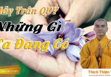 Hãy Trân Quý Những Gì Ta Đang Có – Thích Thiện Tuệ hay tran quy nhung gi ta dang co