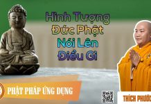 Hình Tượng Đức Phật Nói Lên Điều Gì – Thích Phước Tiến hinh tuong duc phat noi len dieu