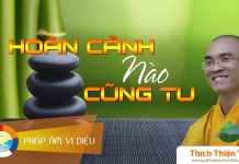 Hoàn Cảnh Nào Cũng Tu – Thích Thiện Tuệ hoan canh nao cung tu thich thie