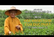 Học Hạnh Từ Bi Của Đức Phật – Thích Nhật Từ hoc hanh tu bi cua duc phat thic