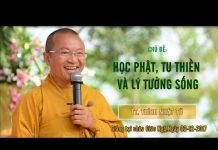 Học Phật, Tu Thiền và Lý Tưởng Sống – Thích Nhật Từ hoc phat tu thien va ly tuong so