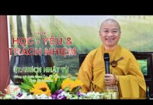 Học – Yêu Và Trách Nhiệm – TT. Thích Nhật Từ | Pháp Thoại Mới Nhất 2018 hoc yeu va trach nhiem tt thich