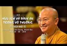 Hữu Ích Và Bình An Trong Vô Thường – Thích Nhật Từ huu ich va binh an trong vo thuo