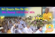 Kể Chuyện Bàn Đà Già – Thích Giác Hóa ke chuyen ban da gia thich giac