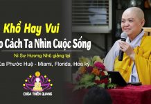 Khổ hay vui do cách ta nhìn cuộc sống – Thích Nữ Hương Nhũ kho hay vui do cach ta nhin cuoc