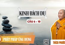 Kinh Bách Dụ (câu 6, câu 10) – Thích Phước Tiến kinh bach du cau 6 cau 10 thich