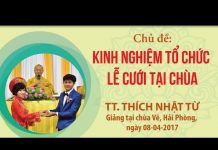 Kinh Nghiệm Tổ Chức Lễ Cưới Tại Chùa – Thích Nhật Từ kinh nghiem to chuc le cuoi tai