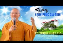 Kỹ Năng Hạnh Phúc Gia Đình – Thích Nhật Từ ky nang hanh phuc gia dinh thich