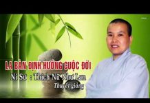 La Bàn Định Hướng Cuộc Đời – Thích Nữ Như Lan la ban dinh huong cuoc doi thich