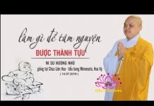 Làm gì để tâm nguyện được thành tựu – Thích Nữ Hương Nhũ lam gi de tam nguyen duoc thanh