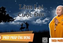 Làm Lại Cuộc Đời – Thích Phước Tiến lam lai cuoc doi thich phuoc tie