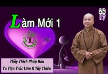 Làm Mới Phần 1 – Thích Pháp Hòa lam moi phan 1 thich phap hoa