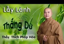 Lấy Lành Thắng Dữ – Thích Pháp Hòa lay lanh thang du thich phap hoa