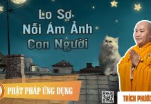 Lo Sợ – Nỗi Ám Ảnh Con Người – Thích Phước Tiến lo so noi am anh con nguoi thich