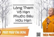 Lòng Tham Vô Hạn, Phước Báu Hữu Hạn – Thích Phước Tiến long tham vo han phuoc bau huu h
