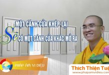 Một Cánh Cửa Khép Lại, Sẽ Có Một Cánh Cửa Khác Mở Ra – Thích Thiện Tuệ mot canh cua khep lai se co mot